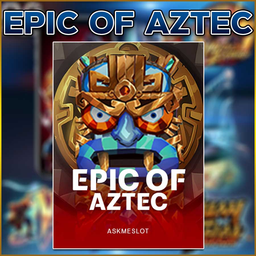 EPIC OF AZTEC